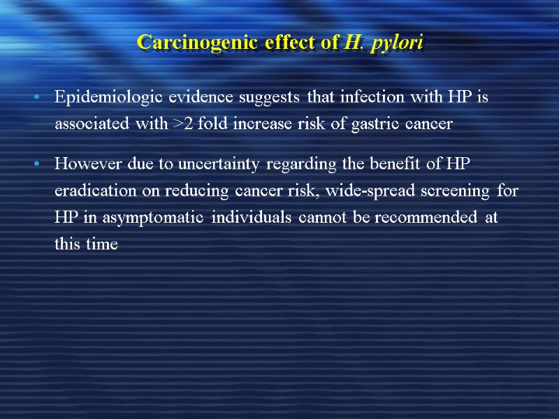 Carcinogenic effect of H. pylori Epidemiologic evidence suggests that infection with HP is associated
